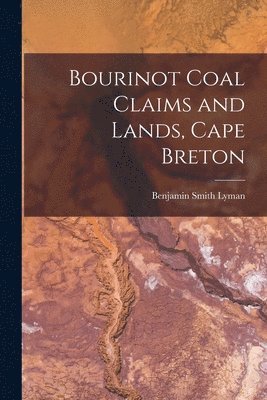 bokomslag Bourinot Coal Claims and Lands, Cape Breton [microform]