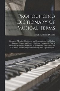 bokomslag Pronouncing Dictionary of Musical Terms