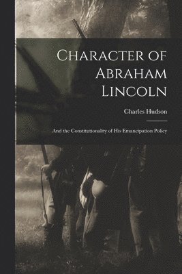 Charles 1795-1881 Hudson, Charles Hudson - Character of Abraham Lincoln, Häftad