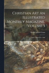 bokomslag Christian Art An Illustrated Monthly Magazine, Volume 3