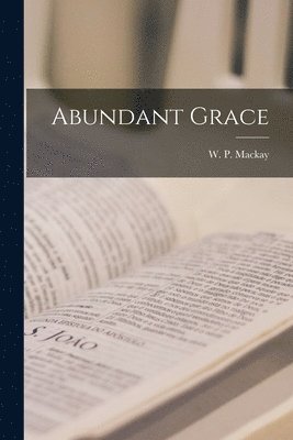bokomslag Abundant Grace [microform]