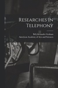 bokomslag Researches in Telephony [microform]