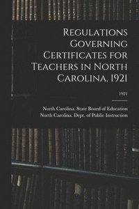 bokomslag Regulations Governing Certificates for Teachers in North Carolina, 1921; 1921