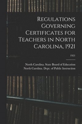 Regulations Governing Certificates for Teachers in North Carolina, 1921; 1921 1