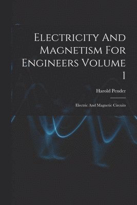 Electricity And Magnetism For Engineers Volume 1