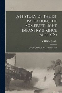 bokomslag A History of the 1st Battalion, the Somerset Light Infantry (Prince Albert's)