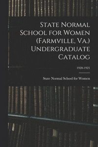 bokomslag State Normal School for Women (Farmville, Va.) Undergraduate Catalog; 1920-1921