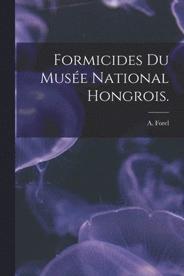 Formicides Du Muse National Hongrois. 1