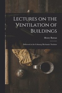 bokomslag Lectures on the Ventilation of Buildings [microform]