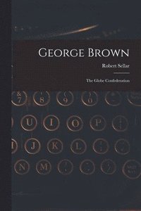 bokomslag George Brown [microform]