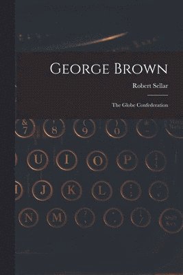 George Brown [microform] 1