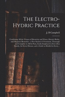 J. B. Campbell - Electro-hydric Practice, Häftad