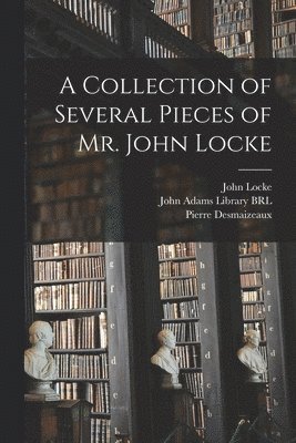 bokomslag Collection of Several Pieces of Mr. John Locke