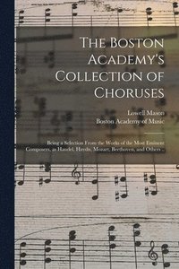 bokomslag The Boston Academy's Collection of Choruses
