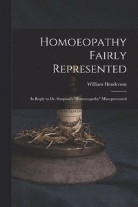 bokomslag Homoeopathy Fairly Represented