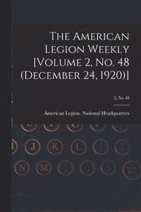 bokomslag American Legion Weekly [Volume 2, No. 48 (December 24, 1920)]; 2, no 48