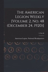 bokomslag The American Legion Weekly [Volume 2, No. 48 (December 24, 1920)]; 2, no 48