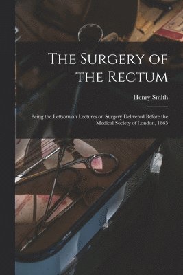 Surgery of the Rectum