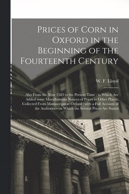 bokomslag Prices of Corn in Oxford in the Beginning of the Fourteenth Century [electronic Resource]