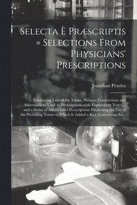 bokomslag Selecta  Prscriptis = Selections From Physicians' Prescriptions