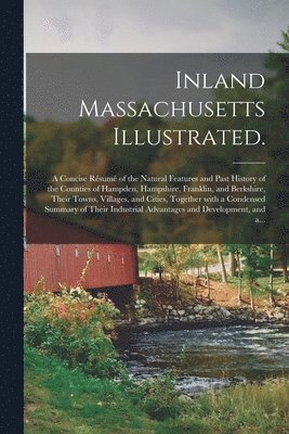 Inland Massachusetts Illustrated. 1