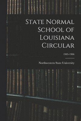 State Normal School of Louisiana Circular; 1905-1906