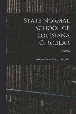 State Normal School of Louisiana Circular; 1905-1906 1