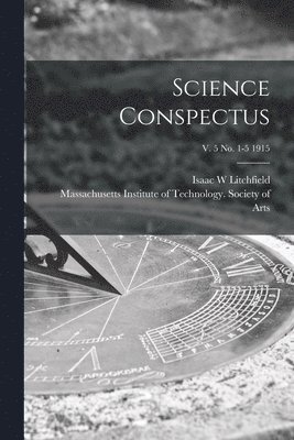 Science Conspectus; v. 5 no. 1-5 1915 1