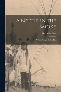 bokomslag A Bottle in the Smoke [microform]