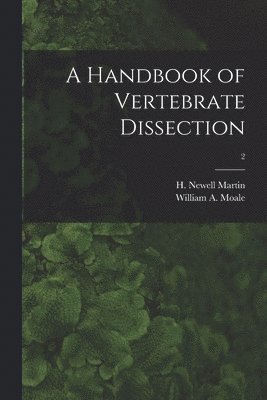 A Handbook of Vertebrate Dissection; 2 1