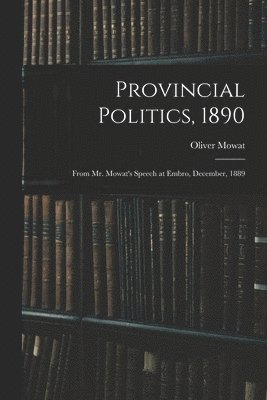 Provincial Politics, 1890 [microform] 1