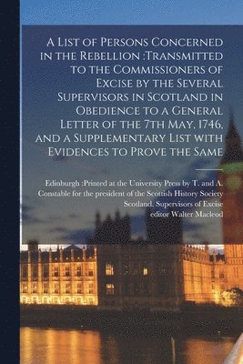 Edinburgh Printed at the University, Scotland Supervisors of Excise, Walter Editor MacLeod - List of Persons Concerned in the Rebellion, Häftad