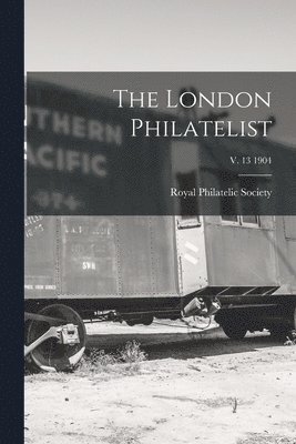 bokomslag London Philatelist; v. 13 1904
