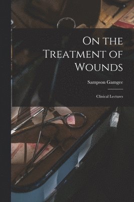 bokomslag On the Treatment of Wounds
