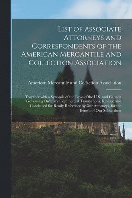 List of Associate Attorneys and Correspondents of the American Mercantile and Collection Association [microform] 1