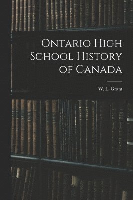 bokomslag Ontario High School History of Canada