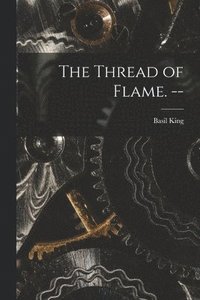 bokomslag The Thread of Flame. --