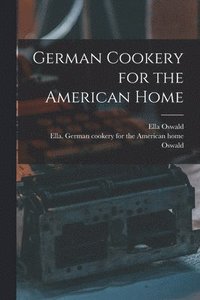 bokomslag German Cookery for the American Home