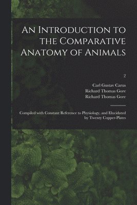 Introduction to the Comparative Anatomy of Animals [electronic Resource] 1