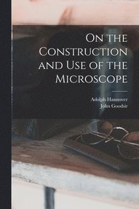 bokomslag On the Construction and Use of the Microscope