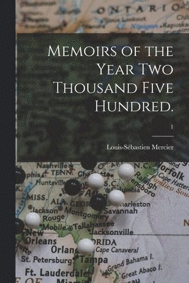 Louis-Sébastien Mercier - Memoirs of the Year Two Thousand Five Hundred.; 1, Häftad