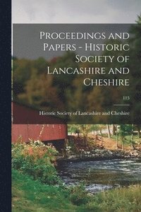 bokomslag Proceedings and Papers - Historic Society of Lancashire and Cheshire; 115