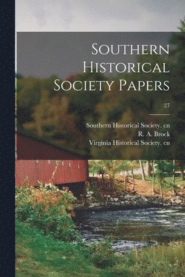 bokomslag Southern Historical Society Papers; 27