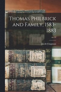bokomslag Thomas Philbrick and Family, 1583-1883; no.10