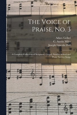 The Voice of Praise, No. 3 [microform] 1