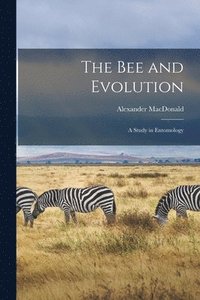 bokomslag The Bee and Evolution [microform]