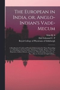 bokomslag European in India, or, Anglo-Indian's Vade-mecum