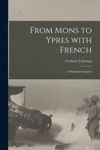 bokomslag From Mons to Ypres With French [microform]