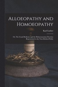 bokomslag Alloeopathy and Homoeopathy