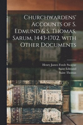 bokomslag Churchwardens' Accounts of S. Edmund & S. Thomas, Sarum, 1443-1702 [microform], With Other Documents